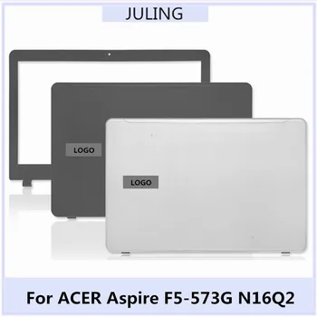  Чехол для ноутбука Acer Aspire F5-573G N16Q2 ЖК-задняя верхняя крышка/Передняя панель/Крепления